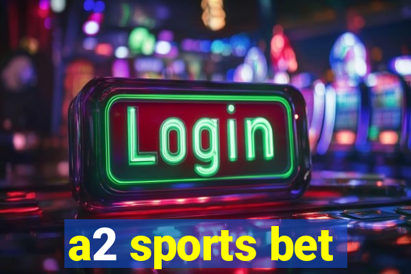 a2 sports bet